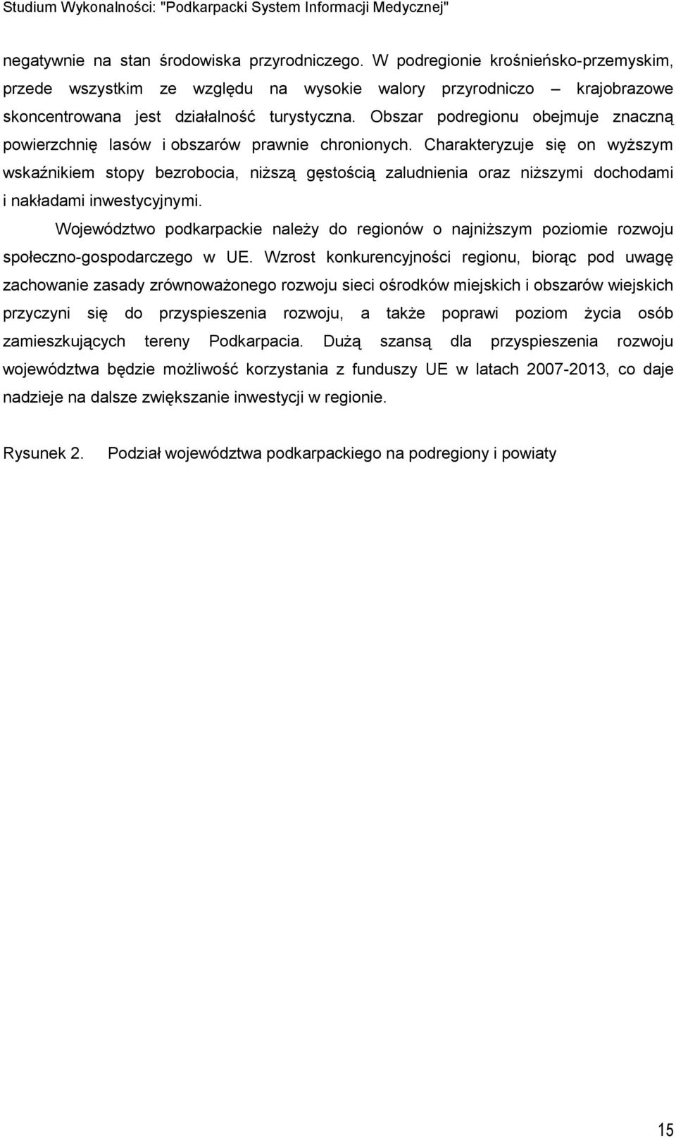 Obszar podregionu obejmuje znaczną powierzchnię lasów i obszarów prawnie chronionych.