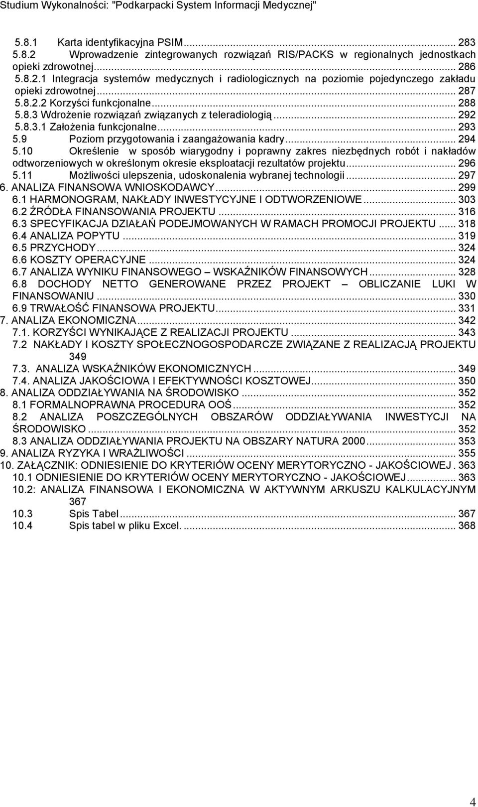 .. 292 5.8.3.1 Założenia funkcjonalne... 293 5.9 Poziom przygotowania i zaangażowania kadry... 294 5.