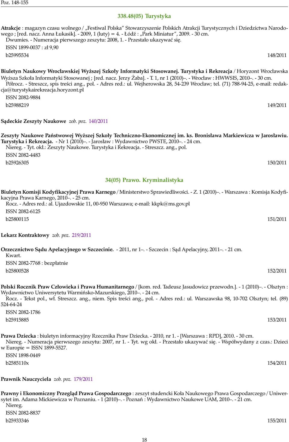 ISSN 1899-0037 : zł 9,90 b25995534 148/2011 Biuletyn Naukowy Wrocławskiej Wyższej Szkoły Informatyki Stosowanej.