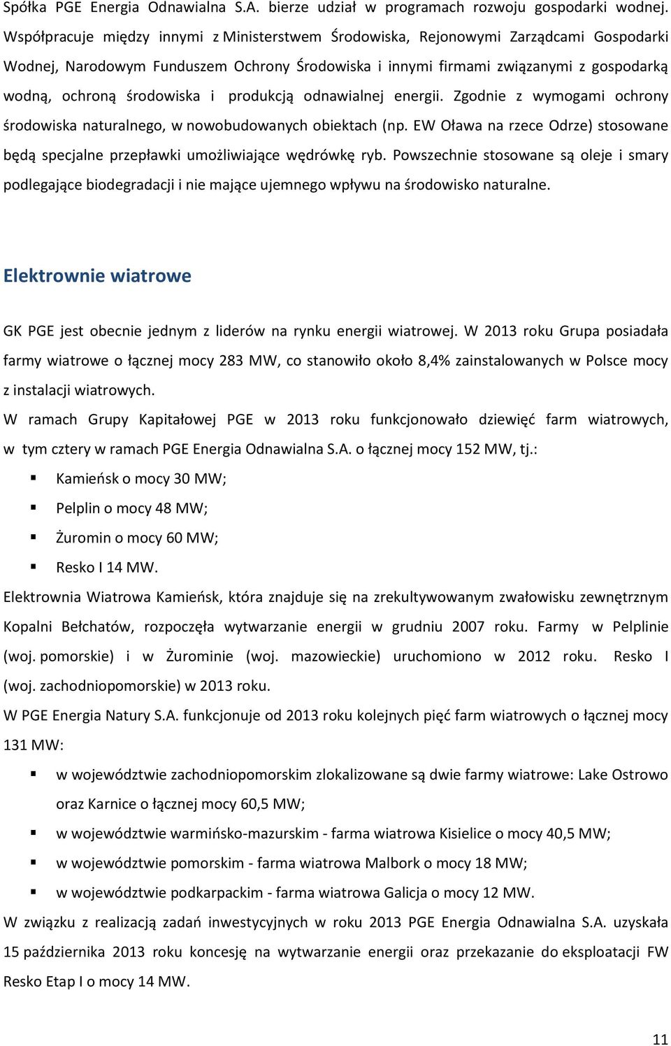 środowiska i produkcją odnawialnej energii. Zgodnie z wymogami ochrony środowiska naturalnego, w nowobudowanych obiektach (np.