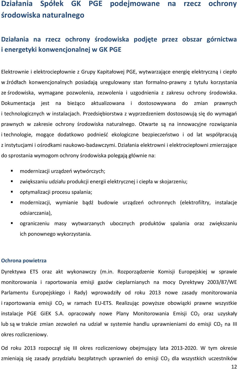 wymagane pozwolenia, zezwolenia i uzgodnienia z zakresu ochrony środowiska. Dokumentacja jest na bieżąco aktualizowana i dostosowywana do zmian prawnych i technologicznych w instalacjach.