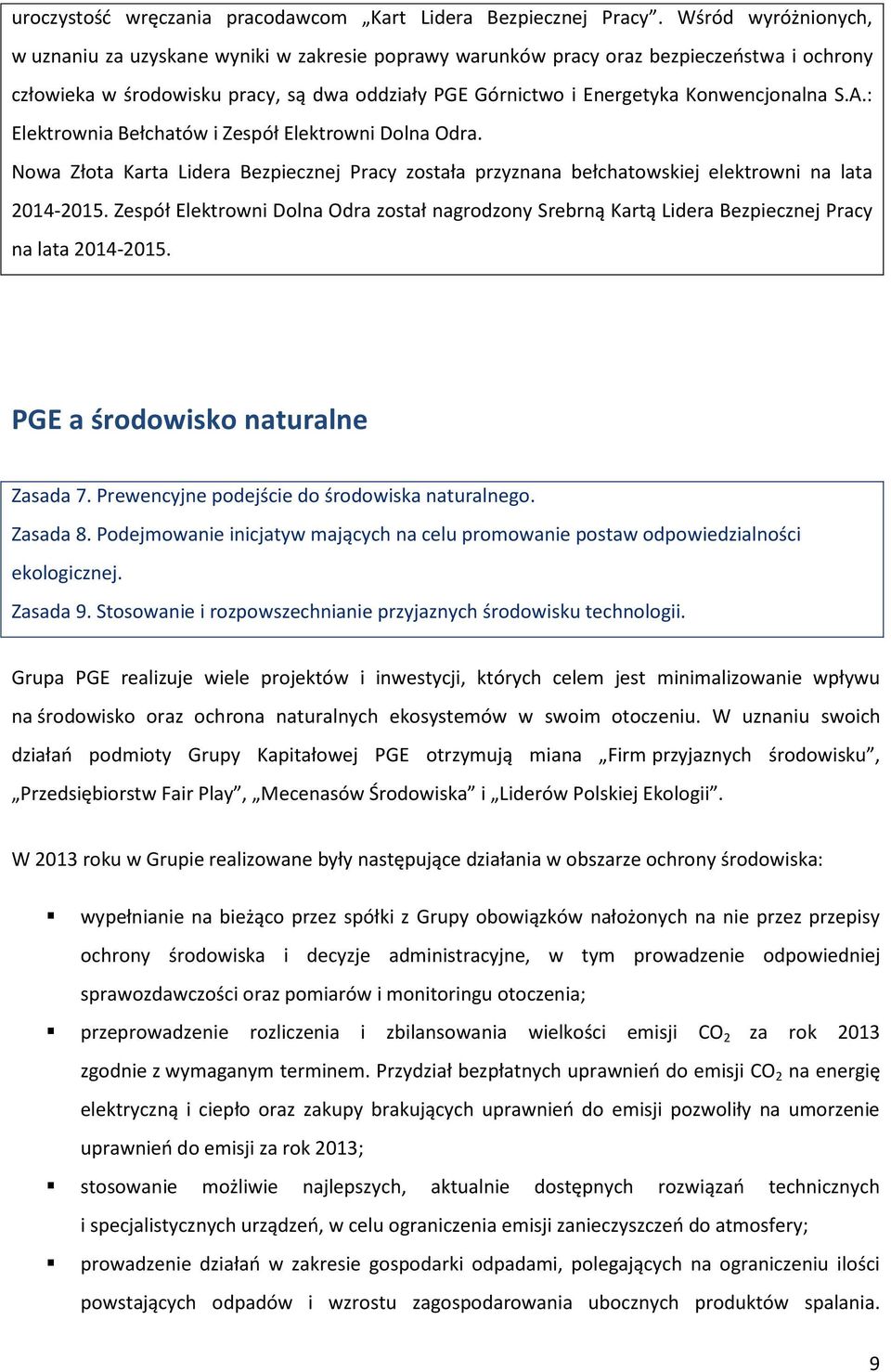 Konwencjonalna S.A.: Elektrownia Bełchatów i Zespół Elektrowni Dolna Odra. Nowa Złota Karta Lidera Bezpiecznej Pracy została przyznana bełchatowskiej elektrowni na lata 2014-2015.