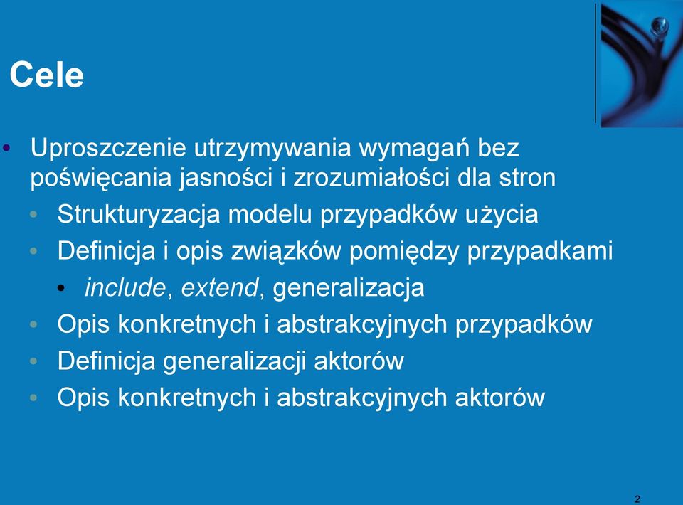 pomiędzy przypadkami include, extend, generalizacja Opis konkretnych i