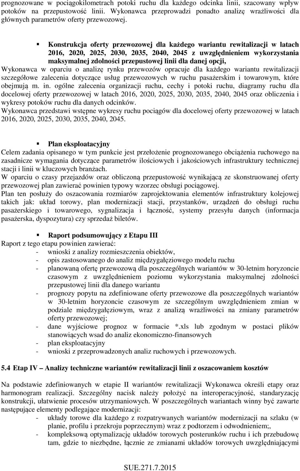 Konstrukcja oferty przewozowej dla każdego wariantu rewitalizacji w latach 2016, 2020, 2025, 2030, 2035, 2040, 2045 z uwzględnieniem wykorzystania maksymalnej zdolności przepustowej linii dla danej