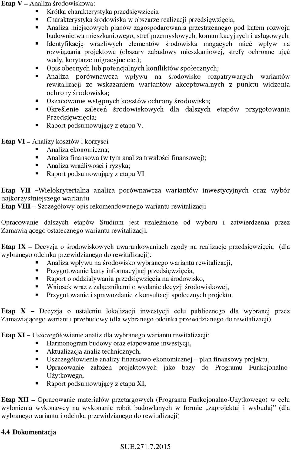 zabudowy mieszkaniowej, strefy ochronne ujęć wody, korytarze migracyjne etc.