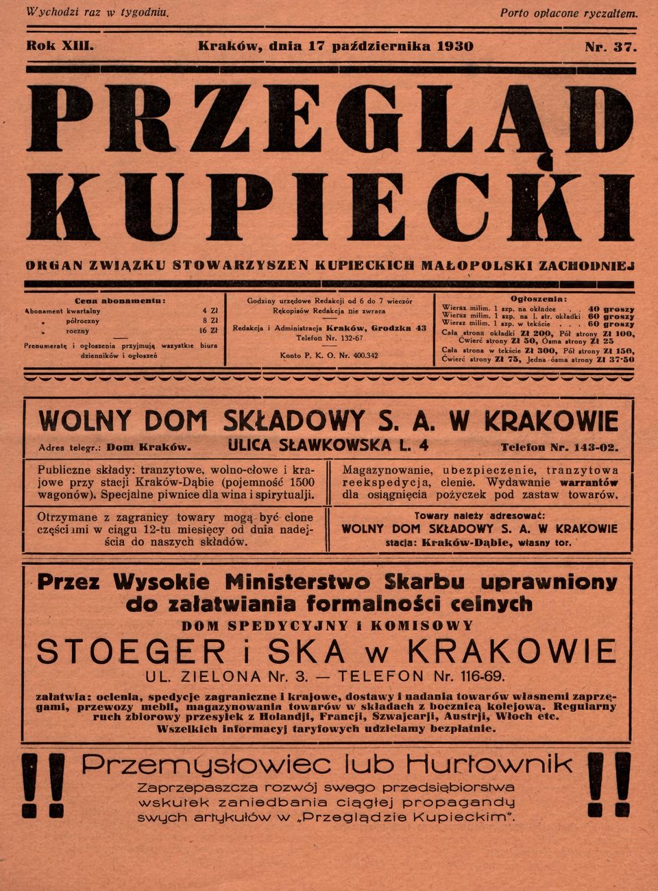 ogłoszeń biura Godziny urzędowe Redakcji od 6 do 7 wieczór Rękopisów Redakcja nie zwraca Redakcja i Administracja K r a k ó w, G r o d z k a 4 3 Telefon Nr. 132-67 Konto P. K. O. Nr. 400.