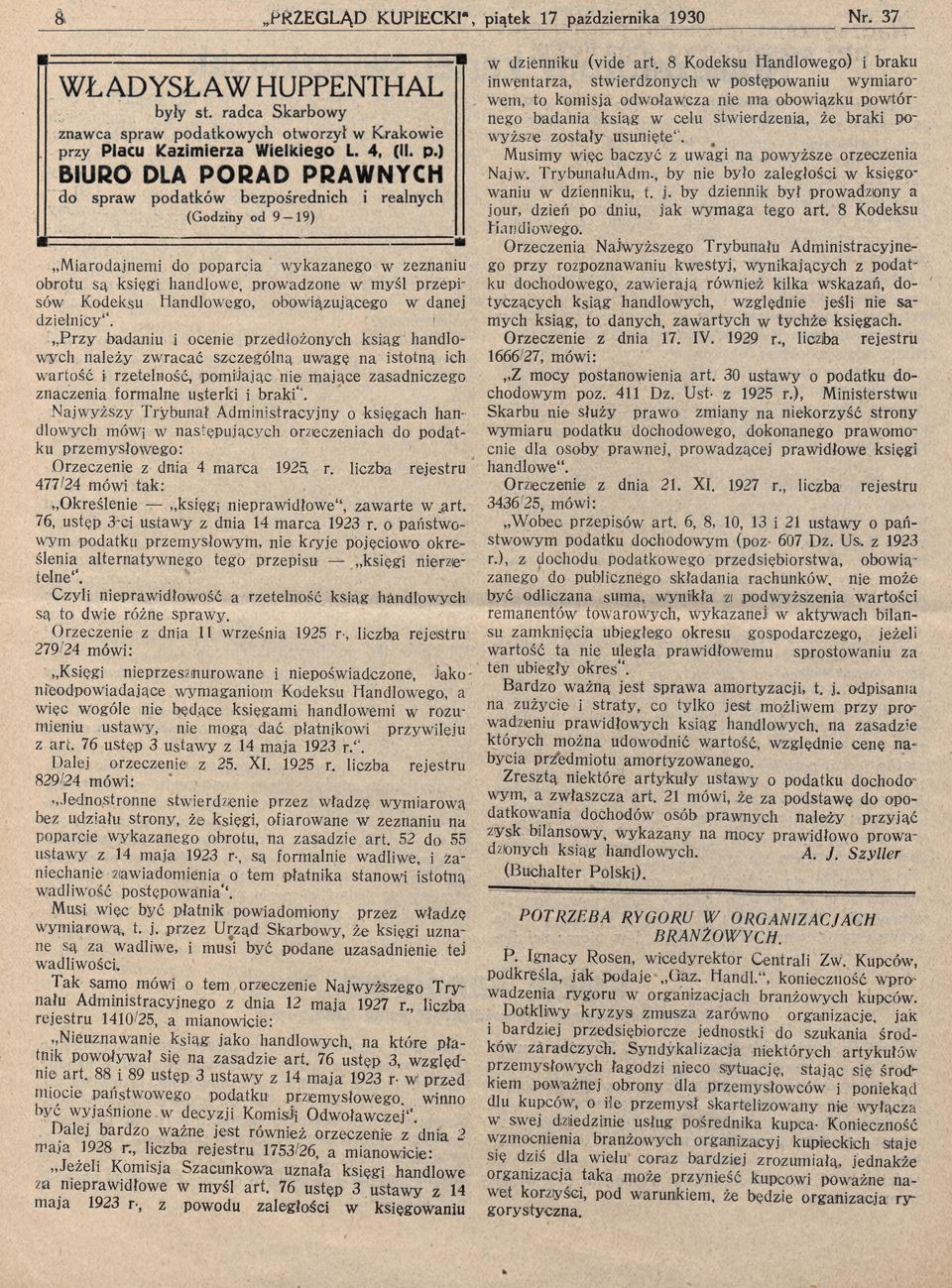 Najwyższy Trybunat Administracyjny o księgach handlowych mówj w następujących orzeczeniach do podatku przemysłowego: Orzeczenie z dnia 4 marca 1925. r.