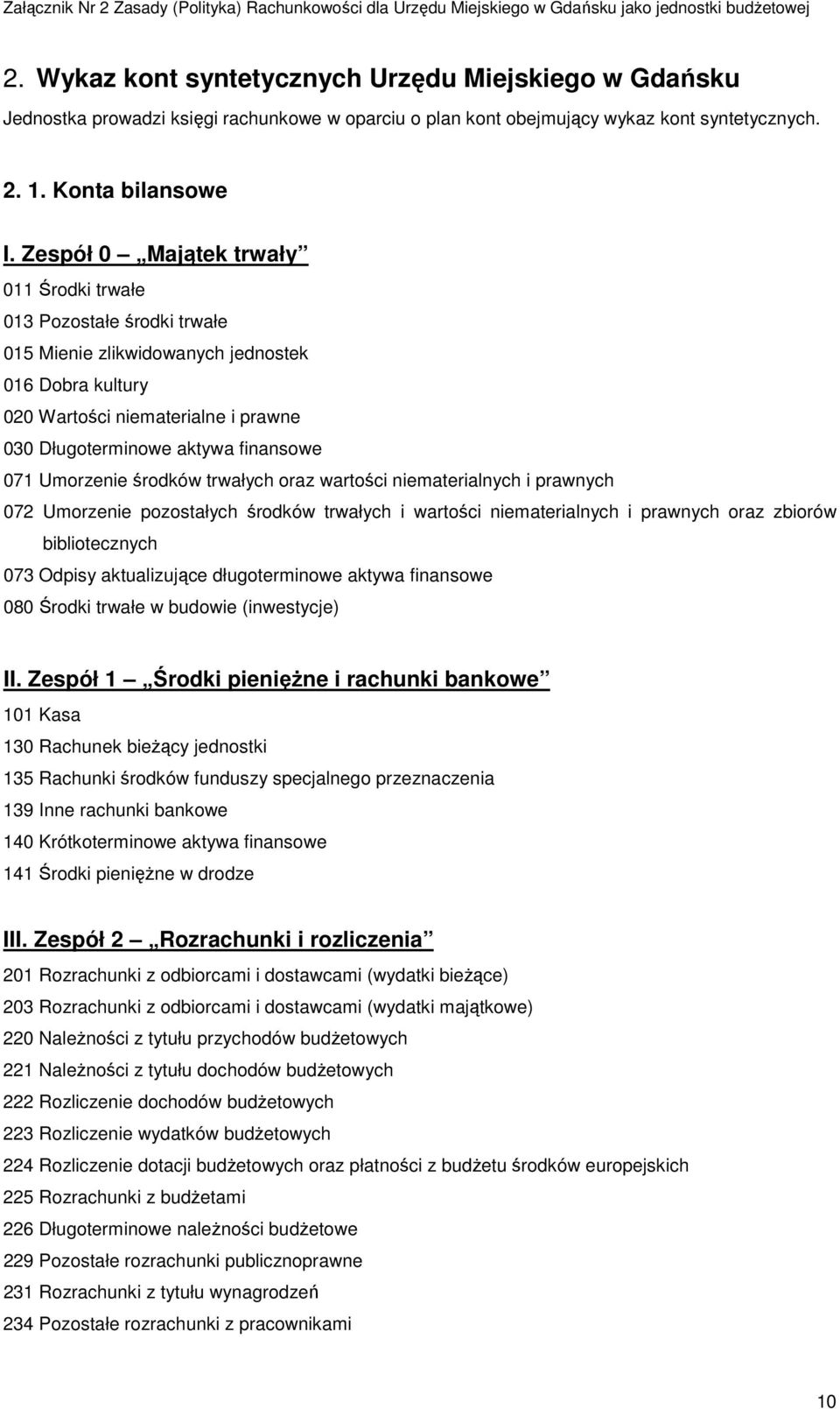 Umorzenie środków trwałych oraz wartości niematerialnych i prawnych 072 Umorzenie pozostałych środków trwałych i wartości niematerialnych i prawnych oraz zbiorów bibliotecznych 073 Odpisy