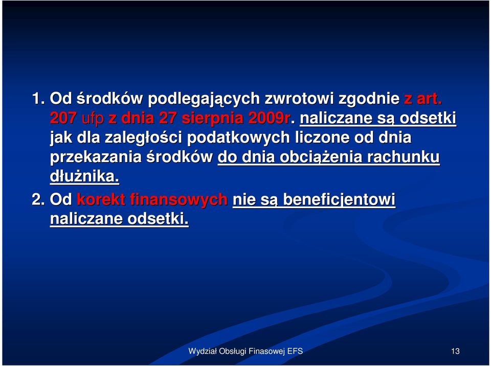 naliczane sąs odsetki jak dla zaległości podatkowych liczone od dnia