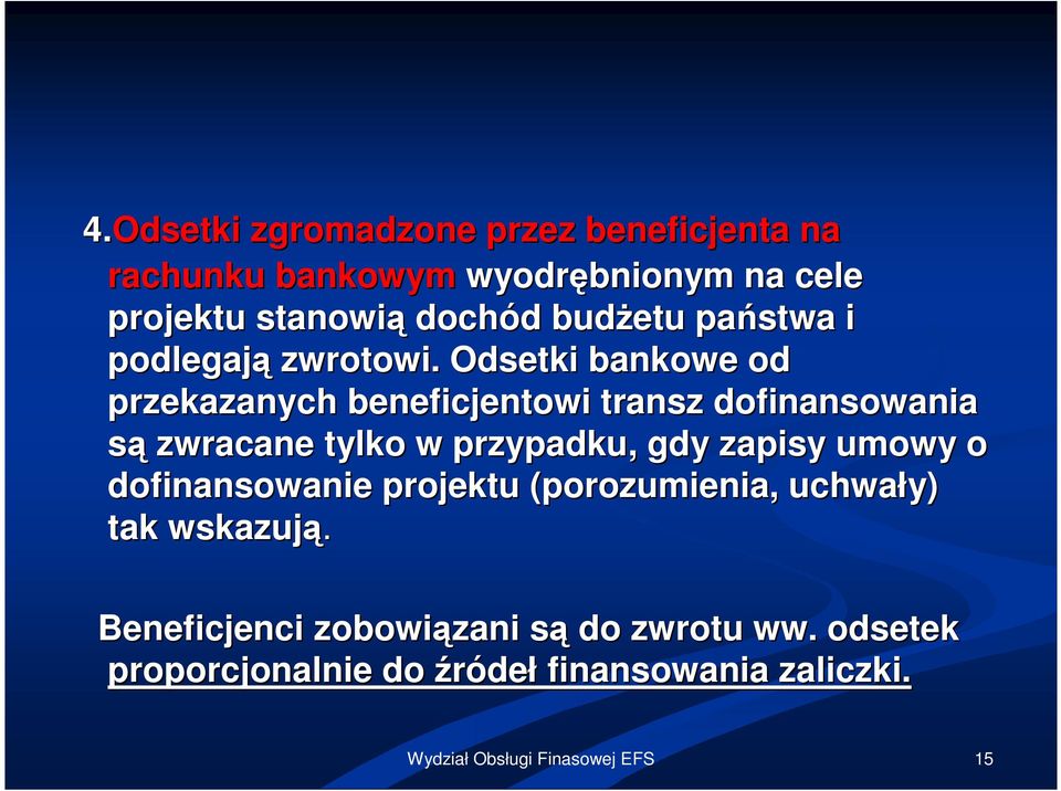 Odsetki bankowe od przekazanych beneficjentowi transz dofinansowania są zwracane tylko w przypadku, gdy