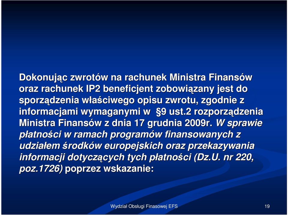 2 rozporządzenia Ministra Finansów w z dnia 17 grudnia 2009r.