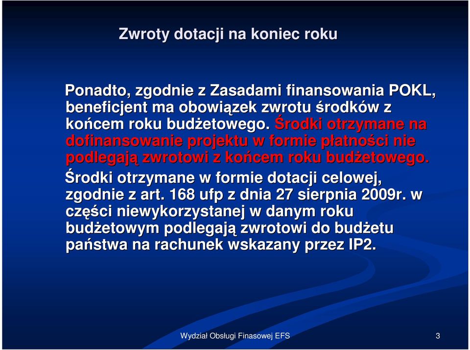 Środki otrzymane na dofinansowanie projektu w formie płatnop atności nie podlegają zwrotowi z  Środki otrzymane w formie