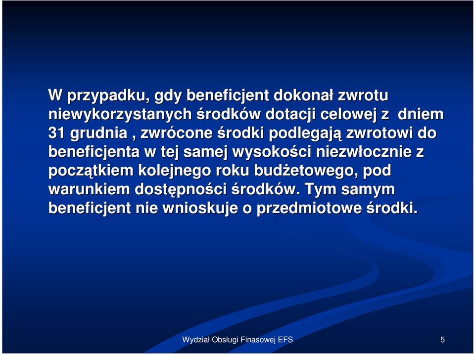 tej samej wysokości niezwłocznie z początkiem kolejnego roku budżetowego, pod