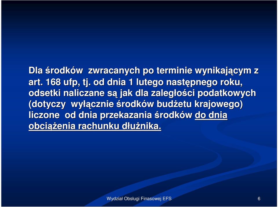 zaległości podatkowych (dotyczy wyłą łącznie środków w budżetu