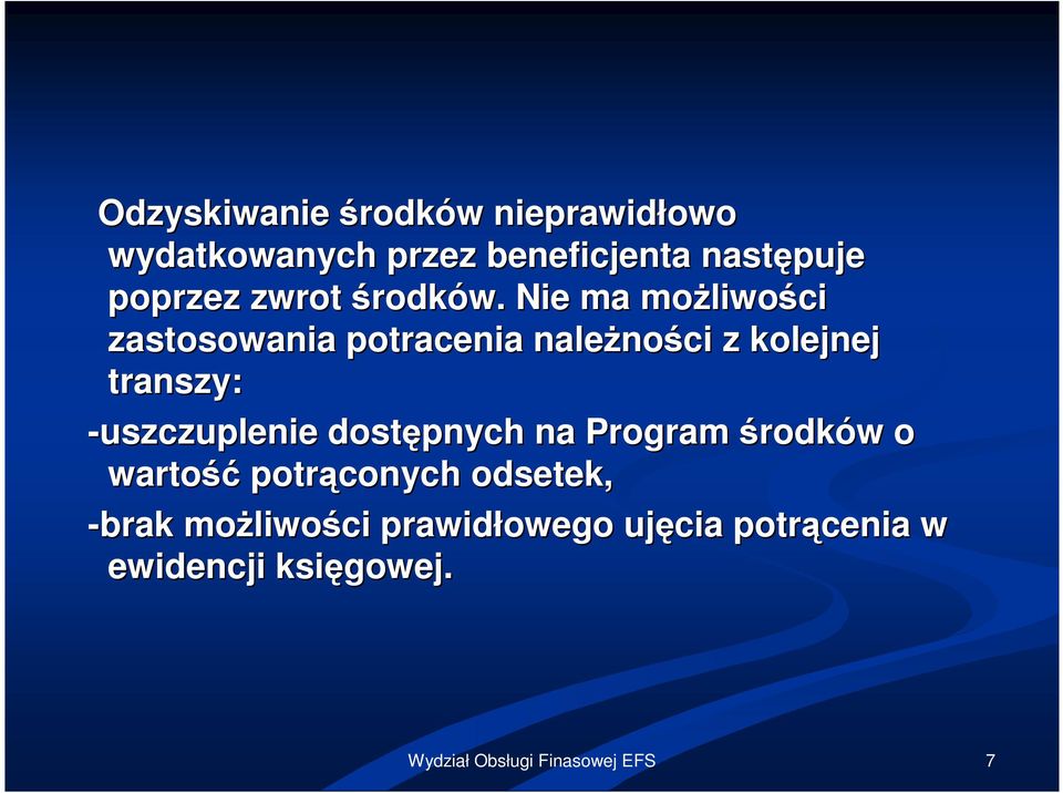 Nie ma możliwo liwości zastosowania potracenia należno ności z kolejnej transzy: