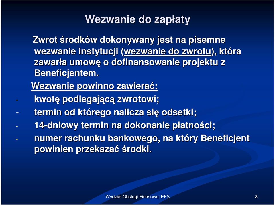 Wezwanie powinno zawierać: - kwotę podlegającą zwrotowi; - termin od którego nalicza się odsetki; -