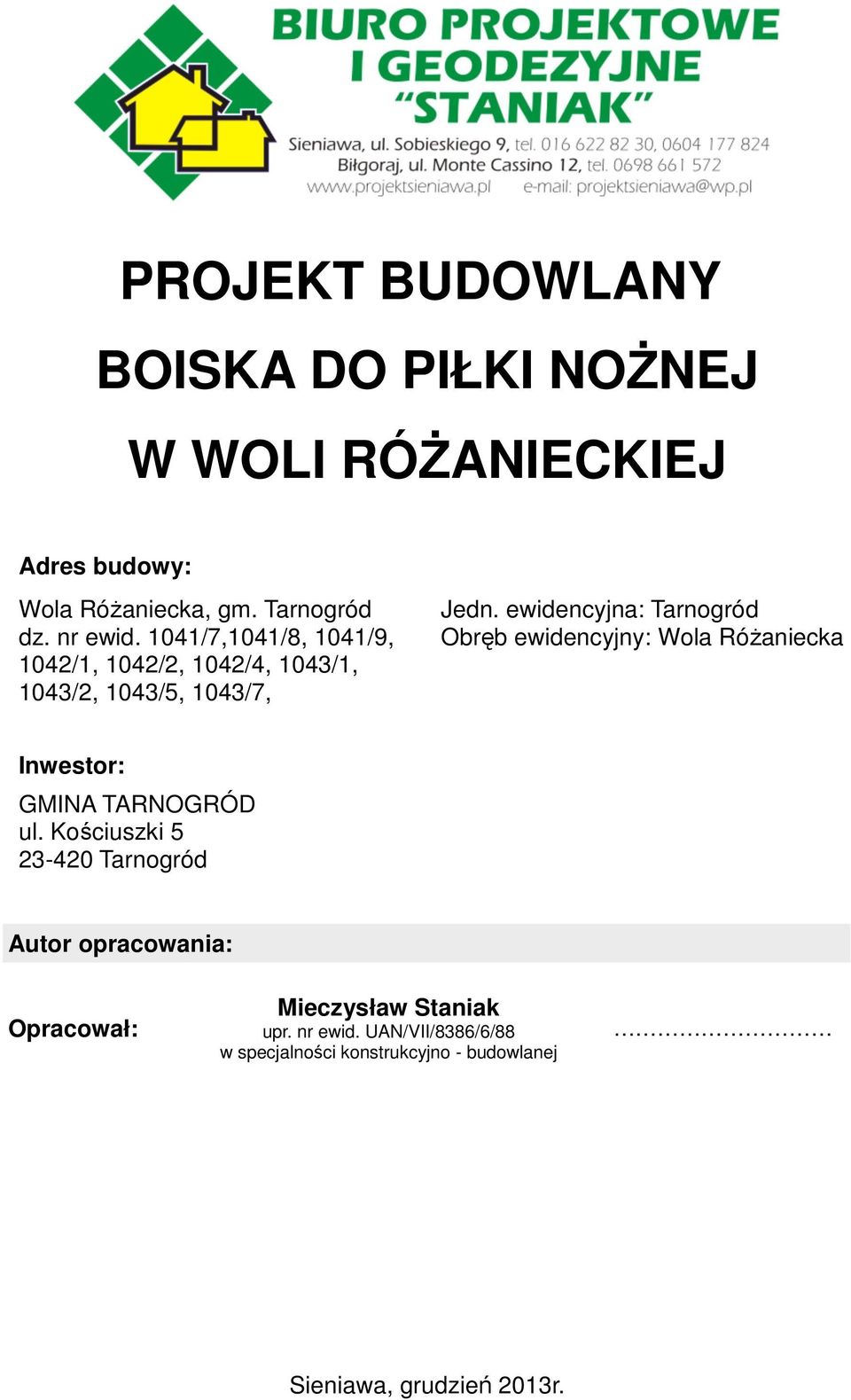 ewidencyjna: Tarnogród Obręb ewidencyjny: Wola Różaniecka Inwestor: GMINA TARNOGRÓD ul.
