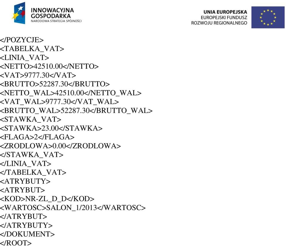 30</BRUTTO_WAL> <STAWKA_VAT> <STAWKA>23.00</STAWKA> <FLAGA>2</FLAGA> <ZRODLOWA>0.