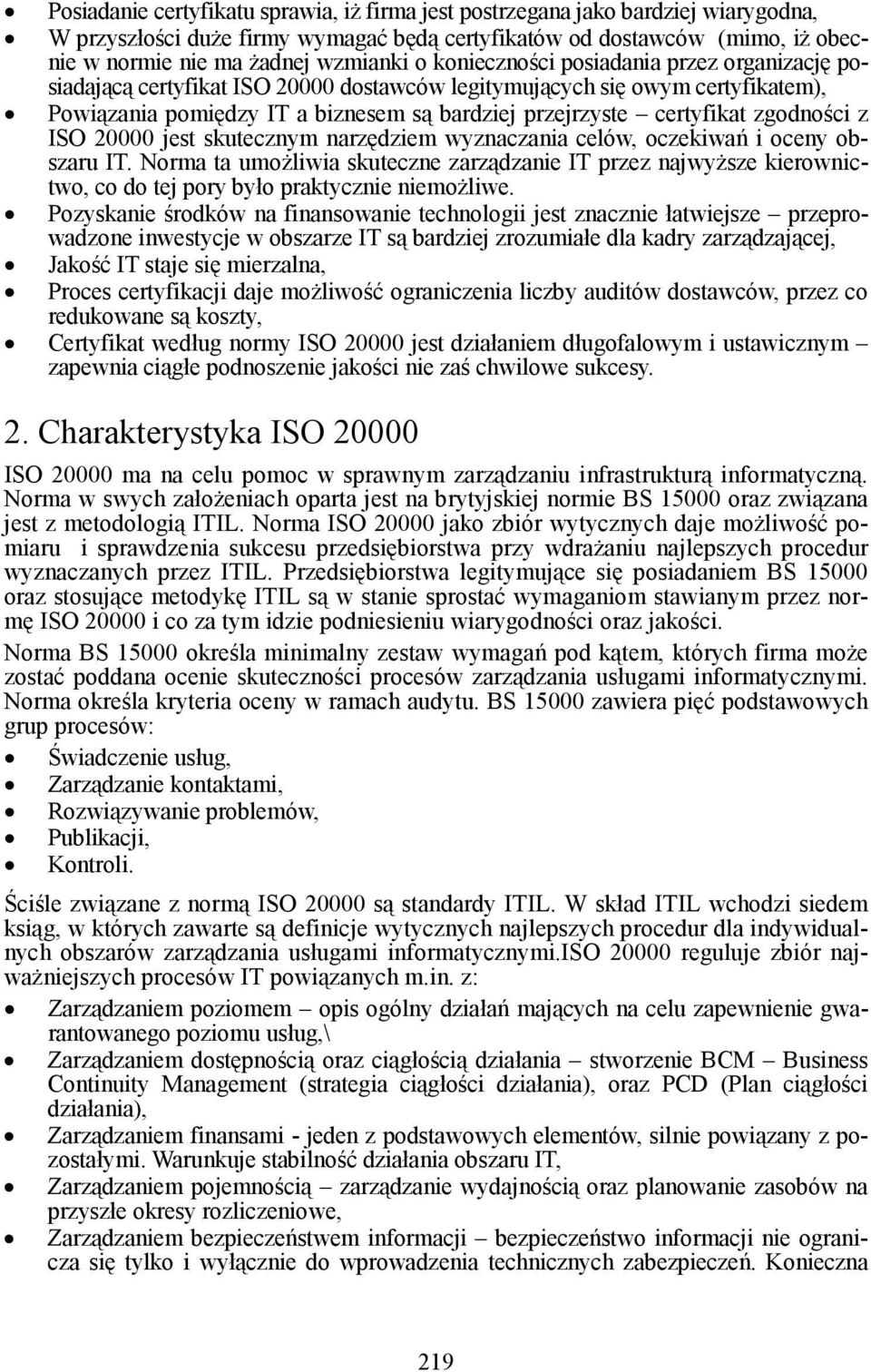 zgodności z ISO 20000 jest skutecznym narzędziem wyznaczania celów, oczekiwań i oceny obszaru IT.