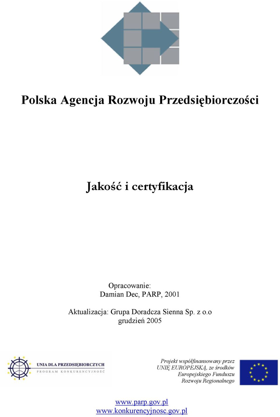 o grudzień 2005 Projekt współfinansowany przez UNIĘ EUROPEJSKĄ, ze środków