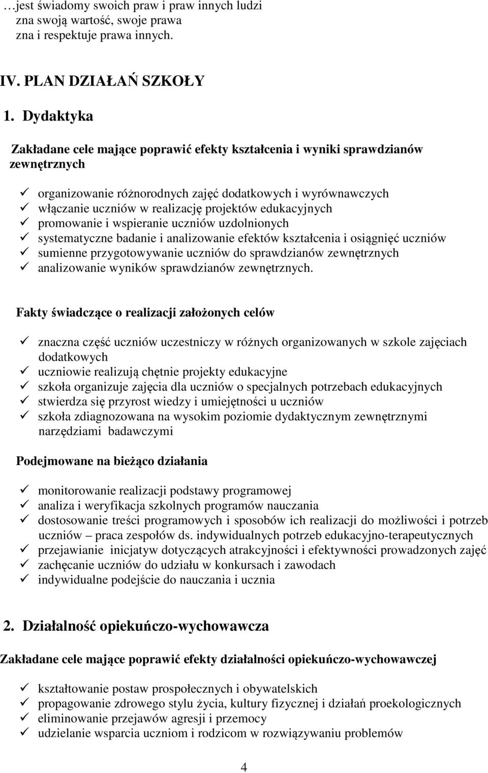 edukacyjnych promowanie i wspieranie uczniów uzdolnionych systematyczne badanie i analizowanie efektów kształcenia i osiągnięć uczniów sumienne przygotowywanie uczniów do sprawdzianów zewnętrznych