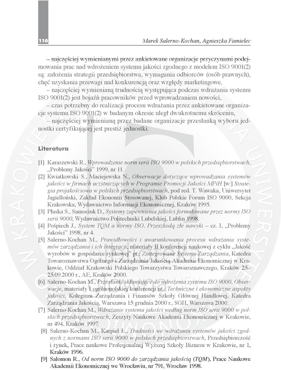 wdrażania systemu ISO 9001(2) jest bojaźń pracowników przed wprowadzaniem nowości, czas potrzebny do realizacji procesu wdrażania przez ankietowane organizacje systemu ISO 9001(2) w badanym okresie