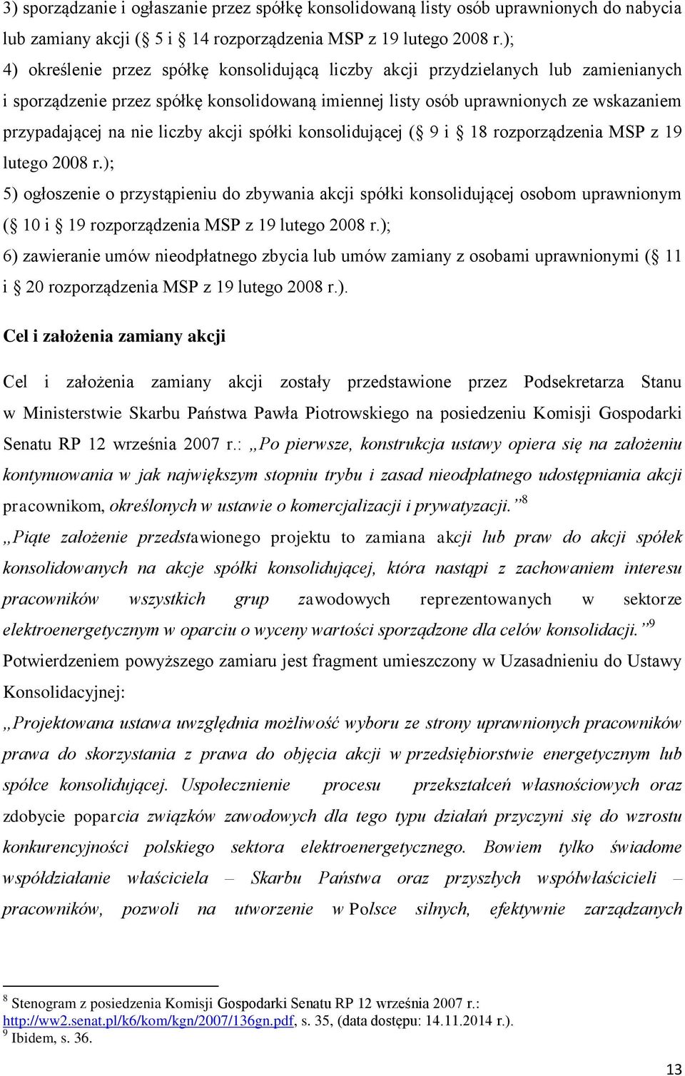 liczby akcji spółki konsolidującej ( 9 i 18 rozporządzenia MSP z 19 lutego 2008 r.