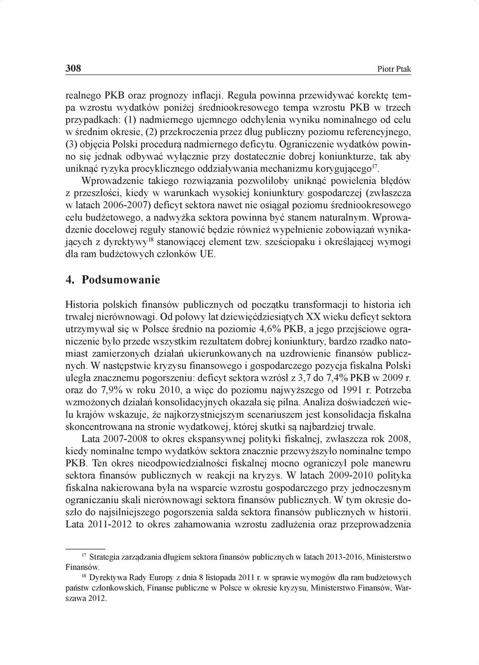 okresie, (2) przekroczenia przez dług publiczny poziomu referencyjnego, (3) objęcia Polski procedurą nadmiernego deficytu.