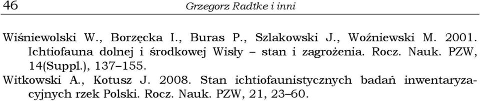 Rocz. Nauk. PZW, 14(Suppl.), 137 155. Witkowski A., Kotusz J. 2008.