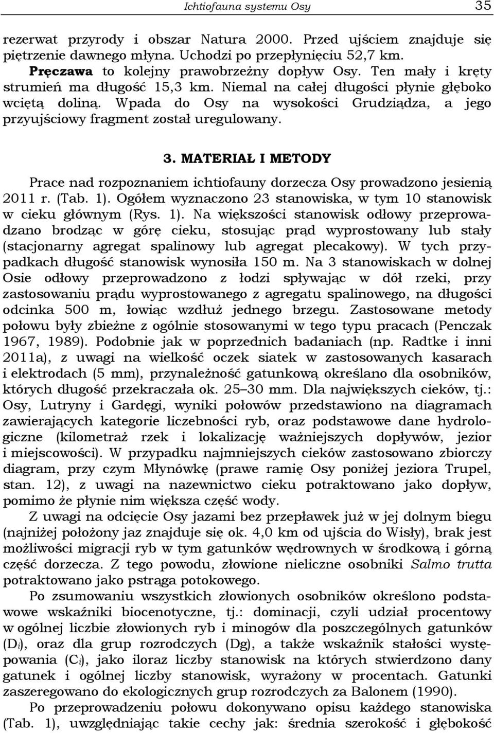 MATERIAŁ I METODY Prace nad rozpoznaniem ichtiofauny dorzecza Osy prowadzono jesienią 2011 r. (Tab. 1).