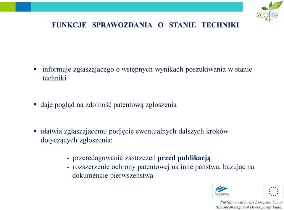 zgłaszającemu podjęcie ewentualnych dalszych kroków dotyczących zgłoszenia: - przeredagowania