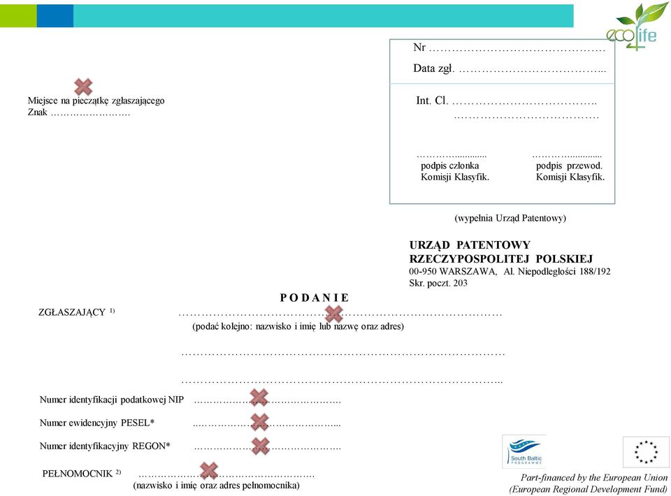 Niepodległości 188/192 Skr. poczt. 203 P O D A N I E (podać kolejno: nazwisko i imię lub nazwę oraz adres).