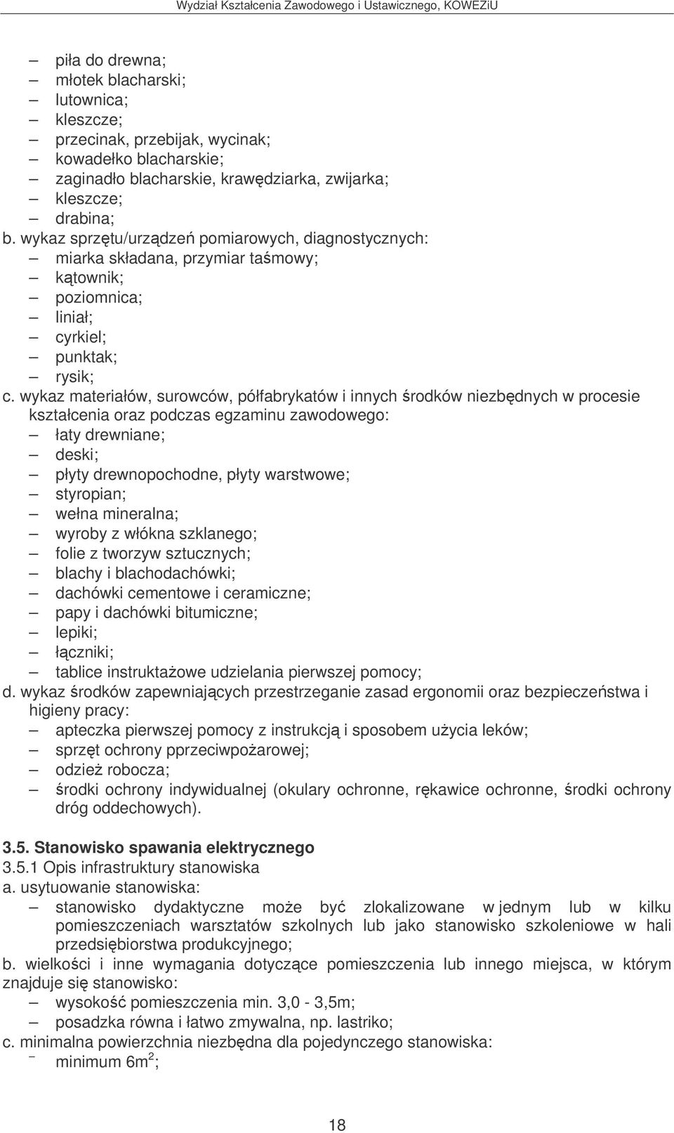 tworzyw sztucznych; blachy i blachodachówki; dachówki cementowe i ceramiczne; papy i dachówki bitumiczne; lepiki; łczniki; tablice instruktaowe udzielania pierwszej pomocy; d.