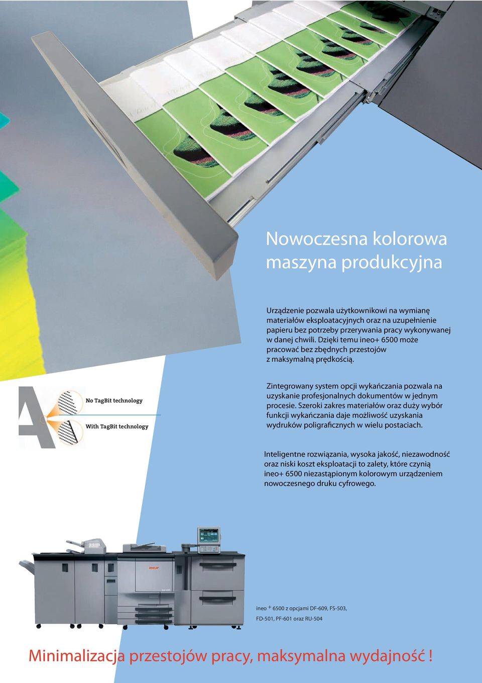 No TagBit technology With TagBit technology Zintegrowany system opcji wykańczania pozwala na uzyskanie profesjonalnych dokumentów w jednym procesie.