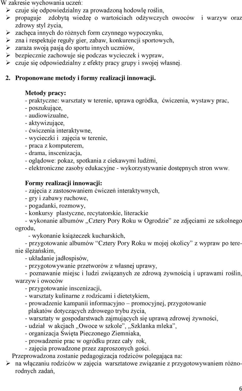 odpowiedzialny z efekty pracy grupy i swojej własnej. 2. Proponowane metody i formy realizacji innowacji.