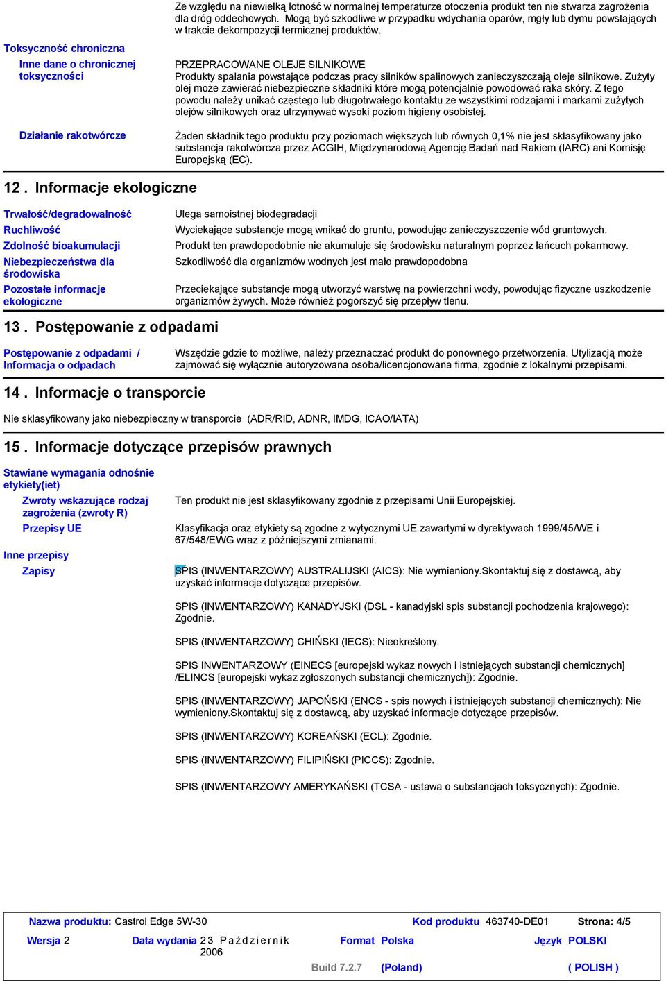 PRZEPRACOWANE OLEJE SILNIKOWE Produkty spalania powstające podczas pracy silników spalinowych zanieczyszczająoleje silnikowe.