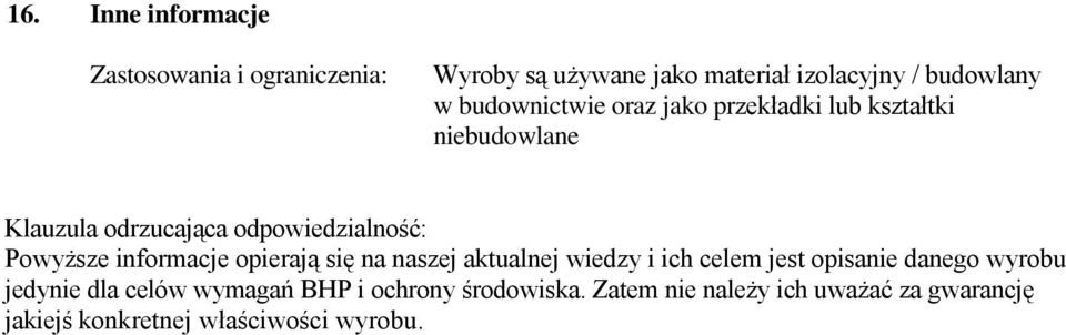 informacje opierają się na naszej aktualnej wiedzy i ich celem jest opisanie danego wyrobu jedynie dla celów