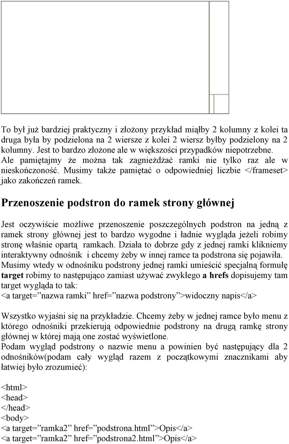 Musimy także pamiętać o odpowiedniej liczbie </frameset> jako zakończeń ramek.