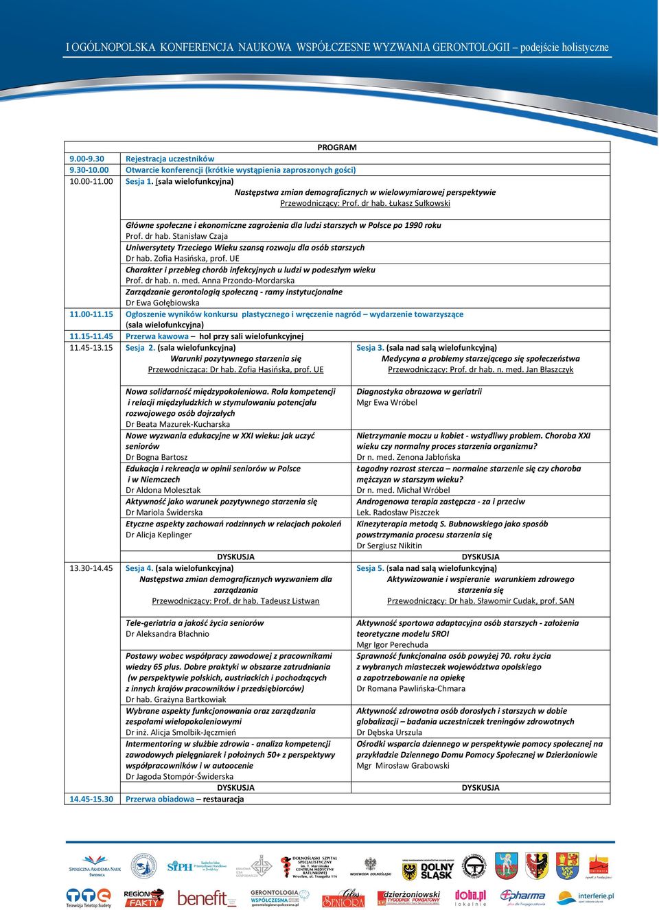 drhab.BukaszSuųkowski GųównespoųeczneiekonomicznezagroǏeniadlaludzistarszychwPolscepo1990roku Prof.drhab.StanisųawCzaja UniwersytetyTrzeciegoWiekuszansČrozwojudlaosóbstarszych Drhab.