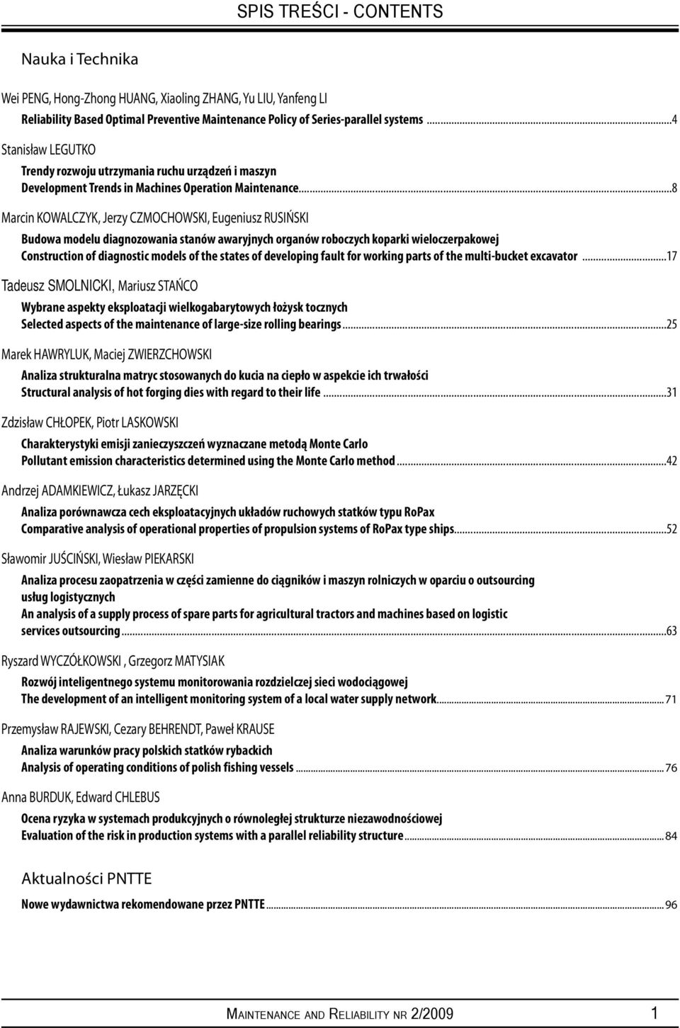 ..8 Marcin KOWALCZYK, Jerzy CZMOCHOWSKI, Eugeniusz RUSIŃSKI Budowa modelu diagnozowania stanów awaryjnych organów roboczych koparki wieloczerpakowej Construction of diagnostic models of the states of