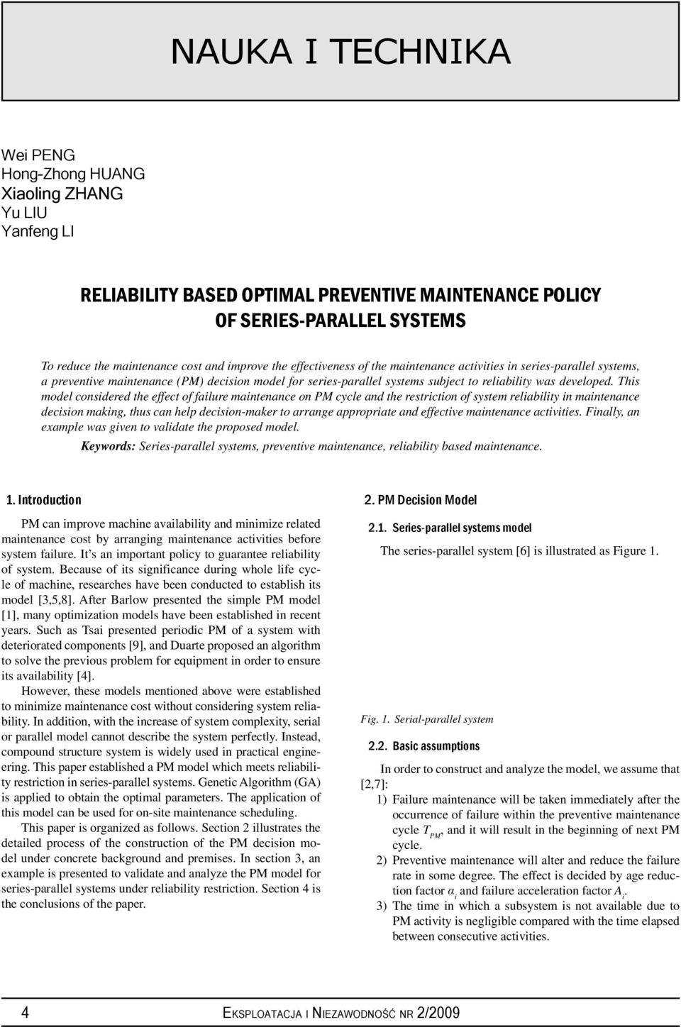 This model considered the effect of failure maintenance on PM cycle and the restriction of system reliability in maintenance decision making, thus can help decision-maker to arrange appropriate and