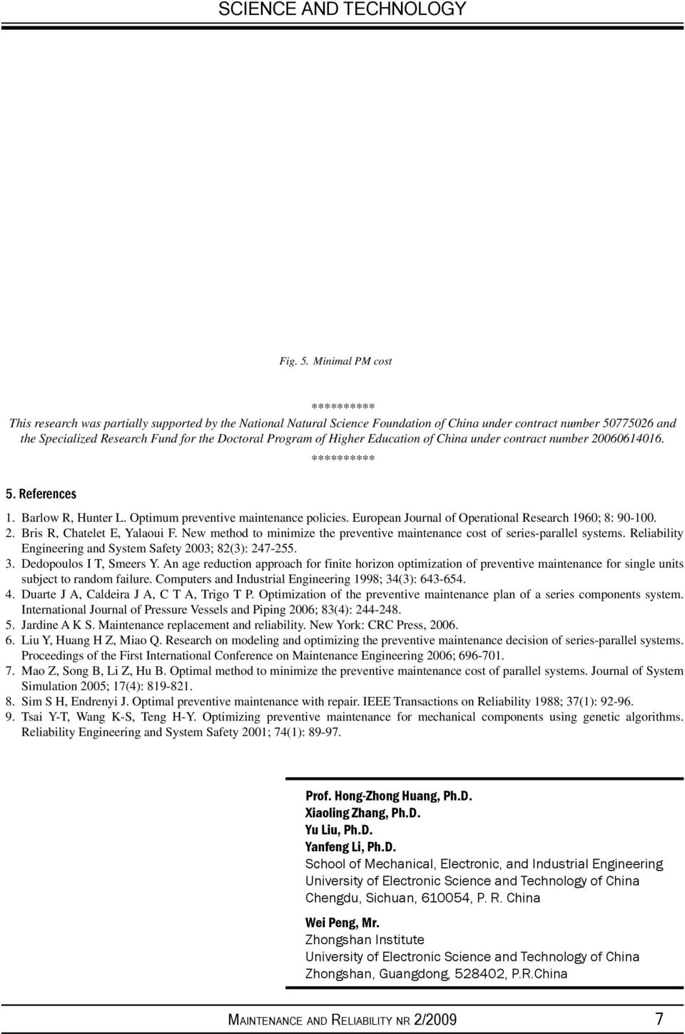 Program of Higher Education of China under contract number 20060614016. ********** 5. References 1. Barlow R, Hunter L. Optimum preventive maintenance policies.