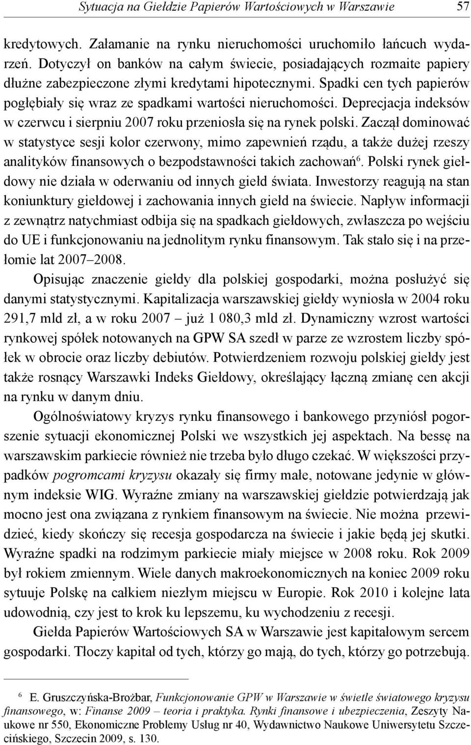 Deprecjacja indeksów w czerwcu i sierpniu 2007 roku przeniosła się na rynek polski.