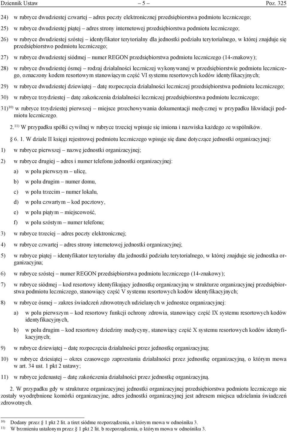 leczniczego; 26) w rubryce dwudziestej szóstej identyfikator terytorialny dla jednostki podziału terytorialnego, w której znajduje się przedsiębiorstwo podmiotu leczniczego; 27) w rubryce dwudziestej