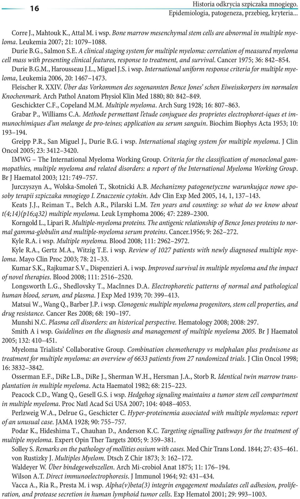 A clinical staging system for multiple myeloma: correlation of measured myeloma cell mass with presenting clinical features, response to treatment, and survival. Cancer 1975; 36: 842 854. Durie B.G.M.