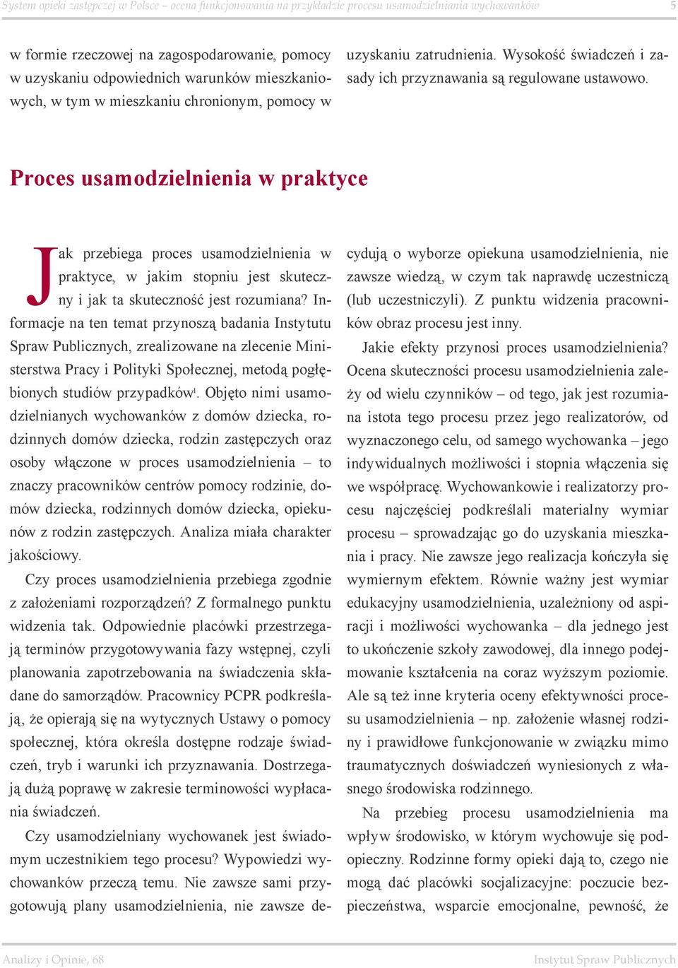 Proces usamodzielnienia w praktyce Jak przebiega proces usamodzielnienia w praktyce, w jakim stopniu jest skuteczny i jak ta skuteczność jest rozumiana?