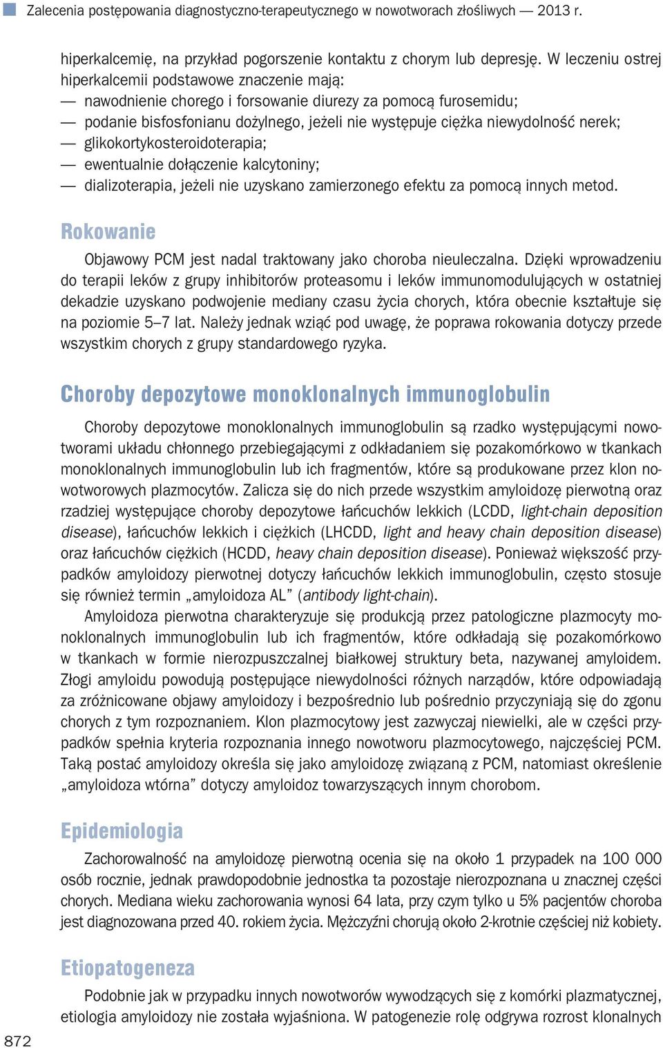 nerek; glikokortykosteroidoterapia; ewentualnie dołączenie kalcytoniny; dializoterapia, jeżeli nie uzyskano zamierzonego efektu za pomocą innych metod.