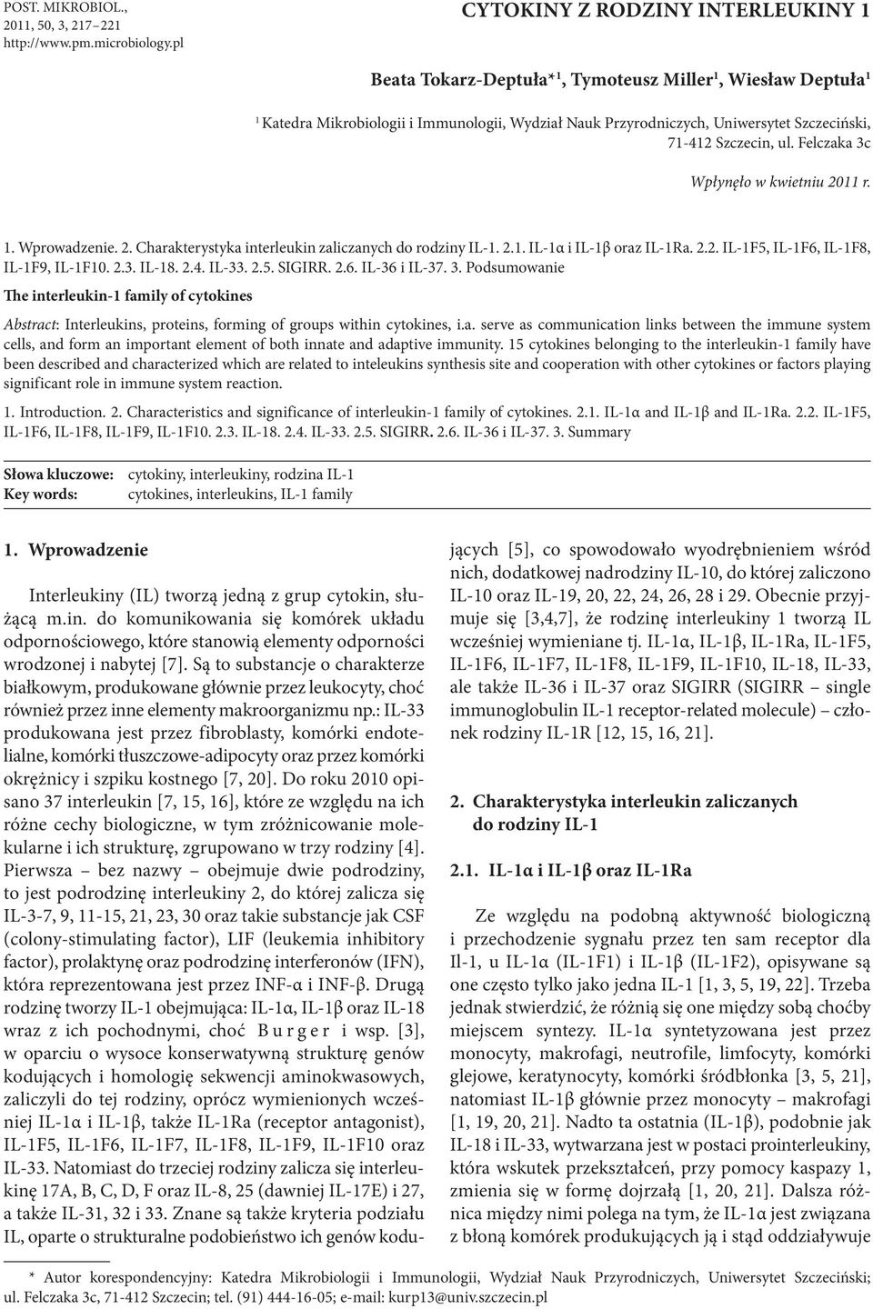 Szczecin, ul. Felczaka 3c Wpłynęło w kwietniu 2011 r. 1. Wprowadzenie. 2. Charakterystyka interleukin zaliczanych do rodziny IL-1. 2.1. IL-1α i IL-1β oraz IL-1Ra. 2.2. IL-1F5, IL-1F6, IL-1F8, IL-1F9, IL-1F10.