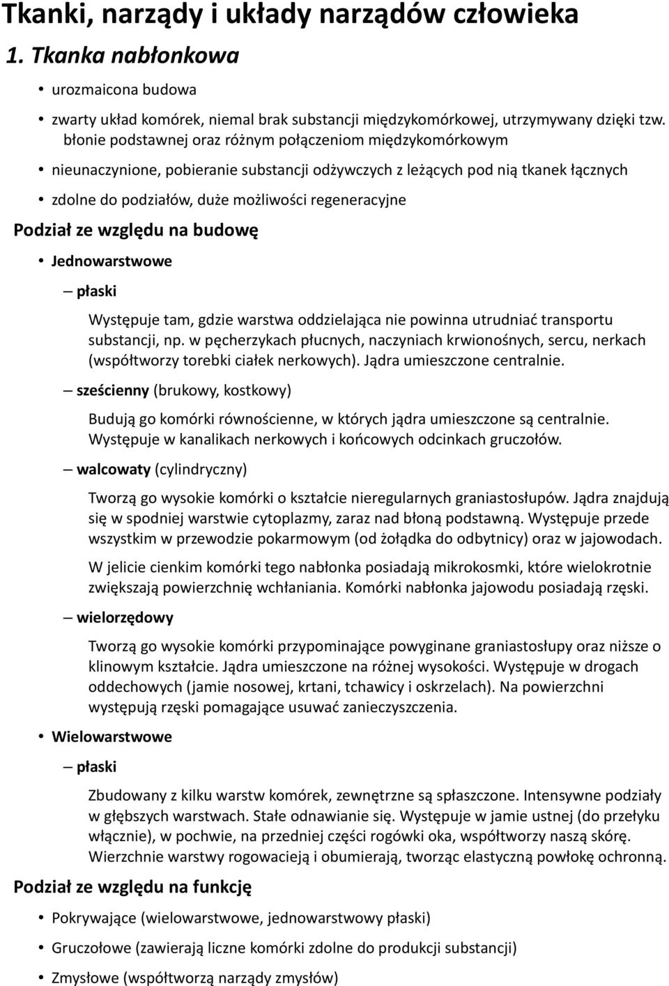 Podział ze względu na budowę Jednowarstwowe płaski Występuje tam, gdzie warstwa oddzielająca nie powinna utrudniać transportu substancji, np.