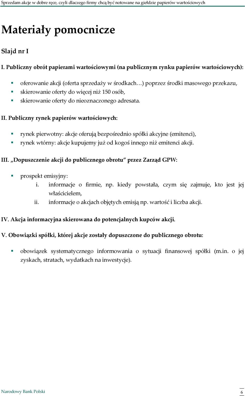 niż 150 osób, skierowanie oferty do nieoznaczonego adresata. II.